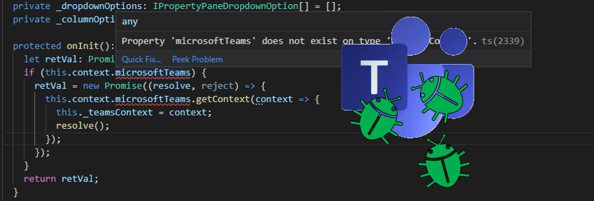 Cover image for How to solve the error "Property 'microsoftTeams' does not exist on type 'WebPartContext'."