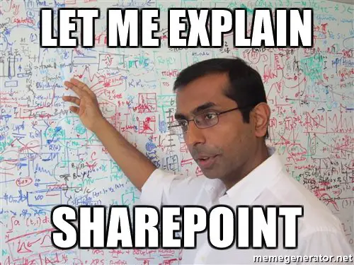 Let me explain SharePoint...