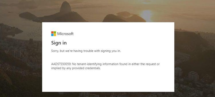 AADSTS50059: No tenant-identifying information found in either the request or implied by any provided credentials.