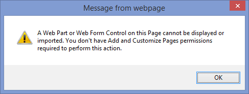 “Web Part Error: A Web Part or Web Form Control on this Page cannot be displayed or imported. You don’t have Add and Customize Pages permissions required to perform this action.”