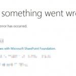 Something went wrong in SharePoint