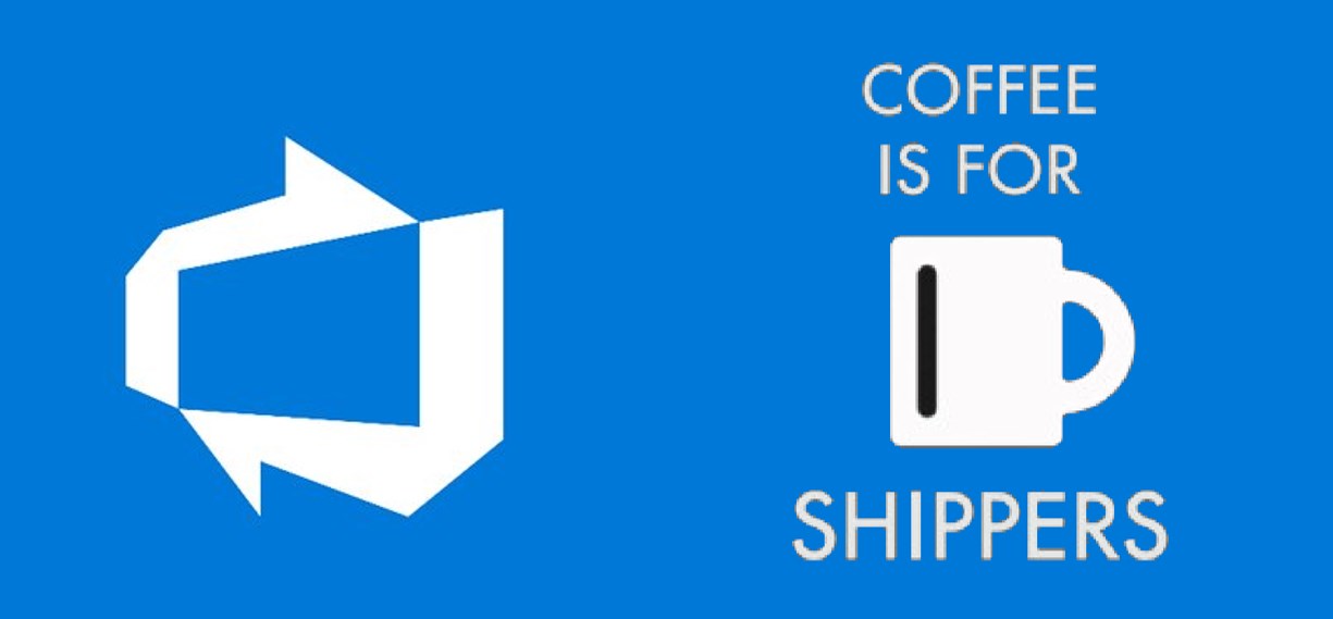 Azure DevOps - Always Be Shipping!