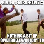 Printer's misbehaving? Nothing a bit of PowerShell wouldn't fix!