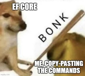 EF Core equals bonk - a quality Entity Framework meme right there.