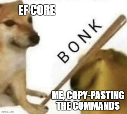 EF Core equals bonk - a quality Entity Framework meme right there.