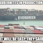 Run Kubernetes in production - it'll be easy, they said