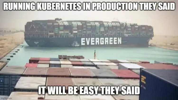 Run Kubernetes in production - it'll be easy, they said